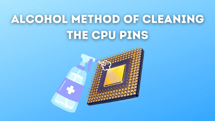 Alcohol Method of Cleaning the CPU Pins