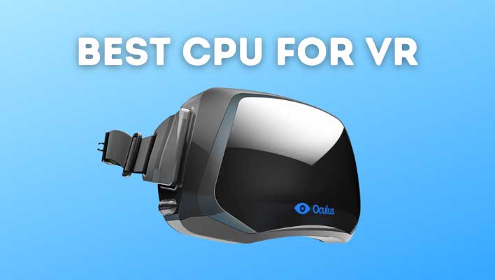 Best Cpu for VR